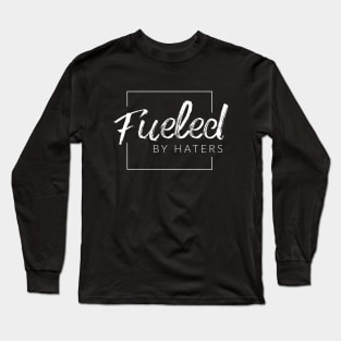 Fueled By Haters Long Sleeve T-Shirt